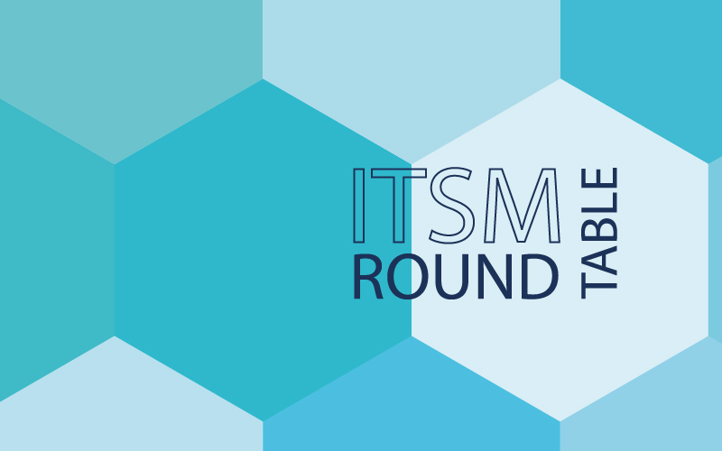 ITSM ROUND TABLE
